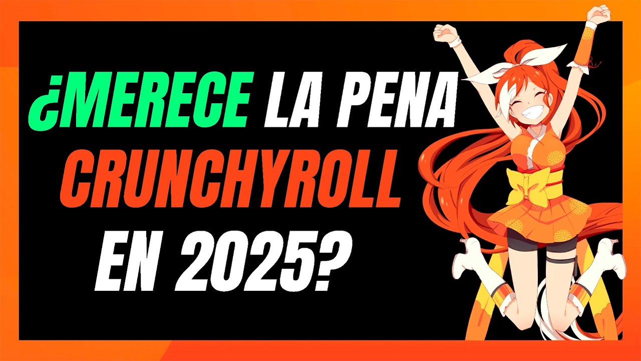 &iquest;Merece la pena Crunchyroll en 2025?