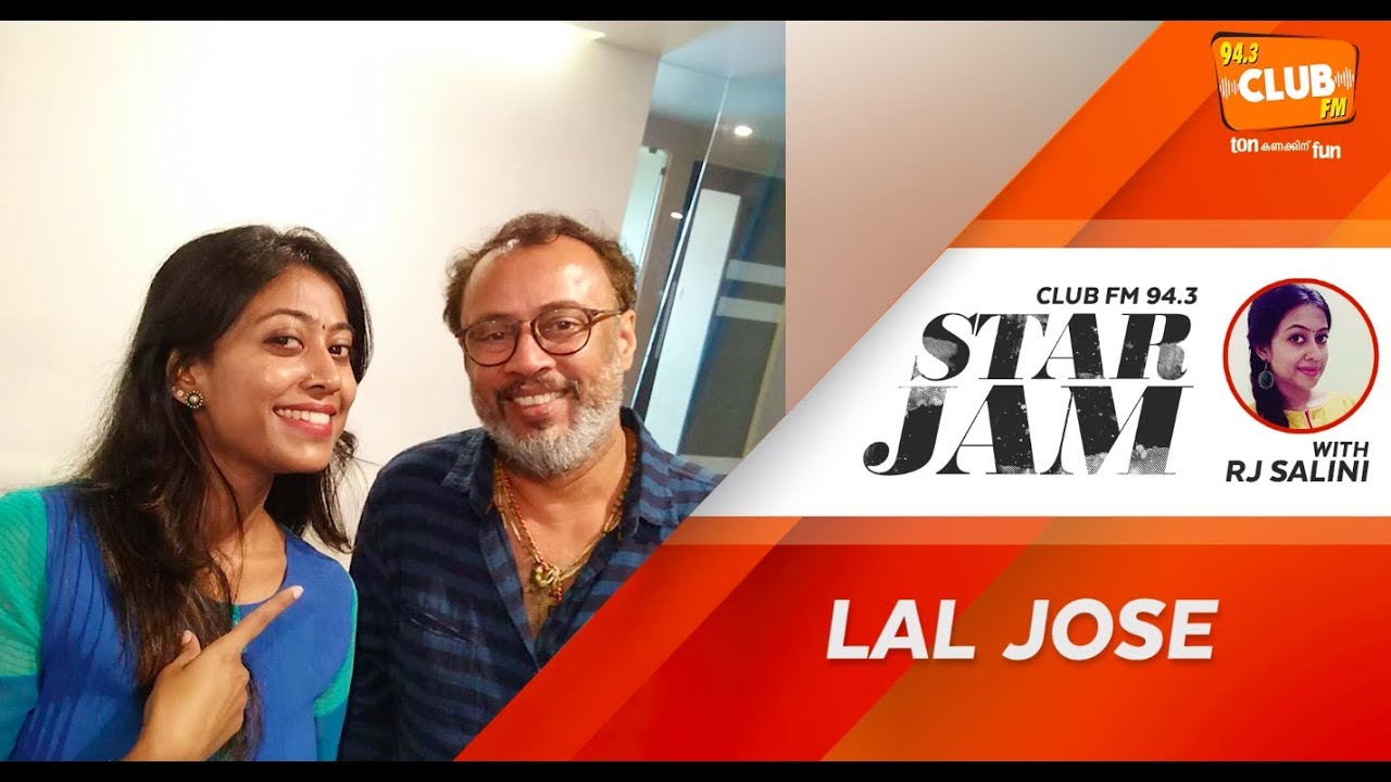 Lal Jose - RJ Salini - StarJam - CLUB FM 94.3
