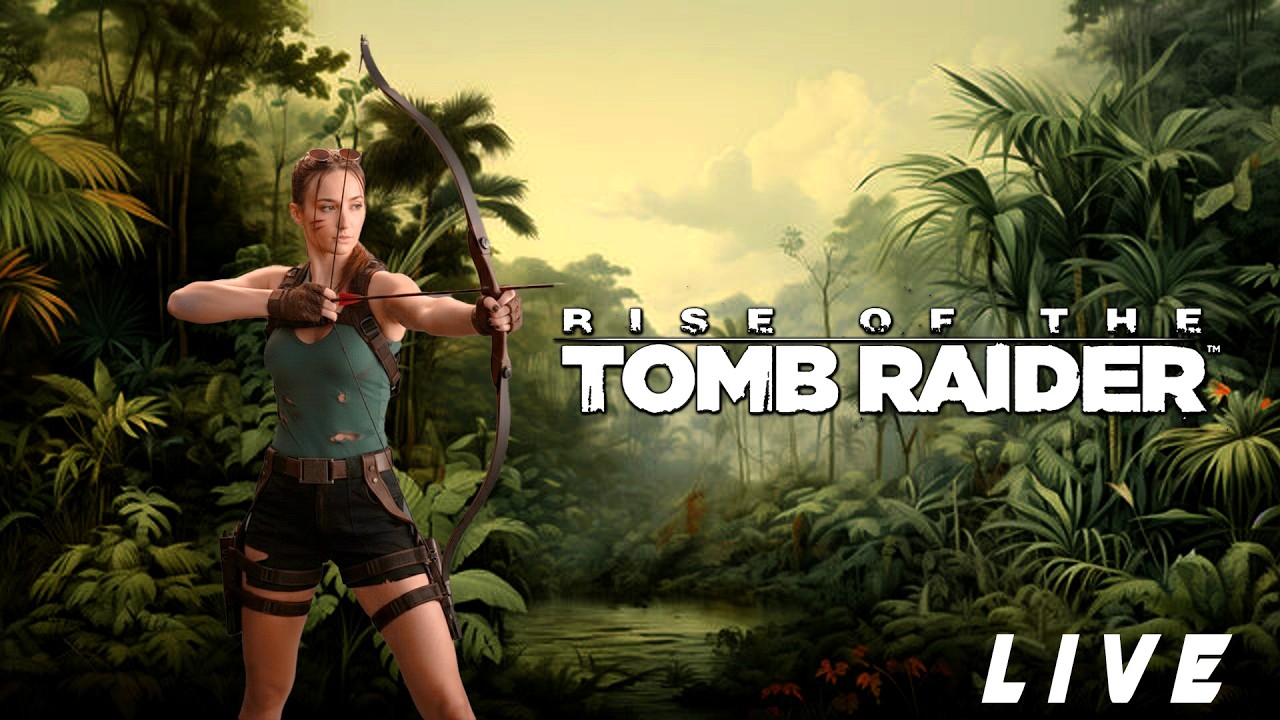LIVE STREAM rise of the tomb raider