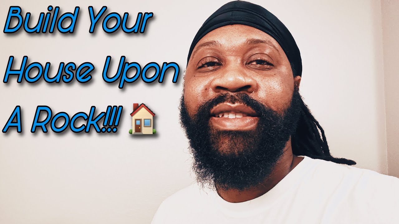 Build Your House Upon A Rock!!!
