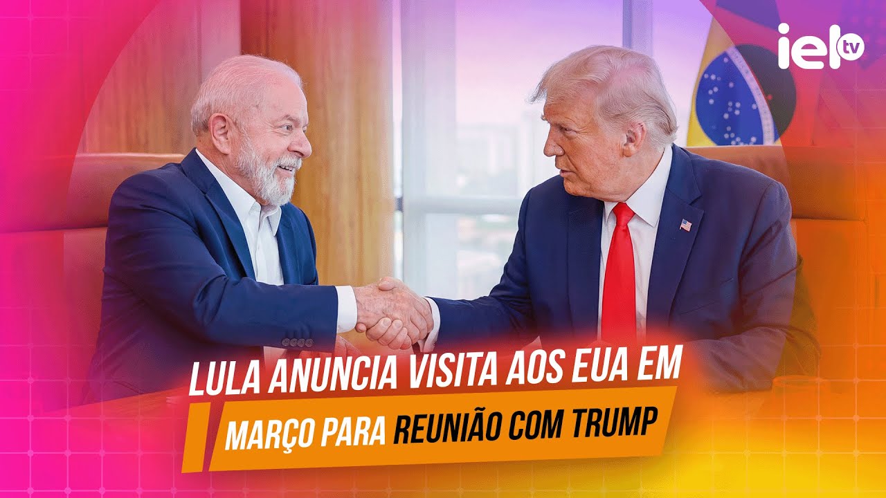 IELTV - LULA ANUNCIA VISITA AOS EUA EM MARÇO PARA REUNIÃO COM TRUMP