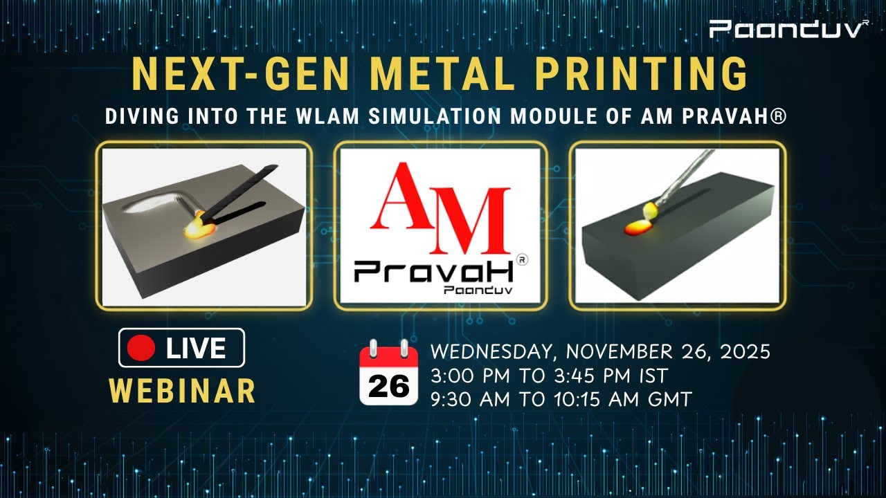 Next-Gen Metal Printing: WLAM Simulation with AM PravaH® | Live Global Webinar #ampravah