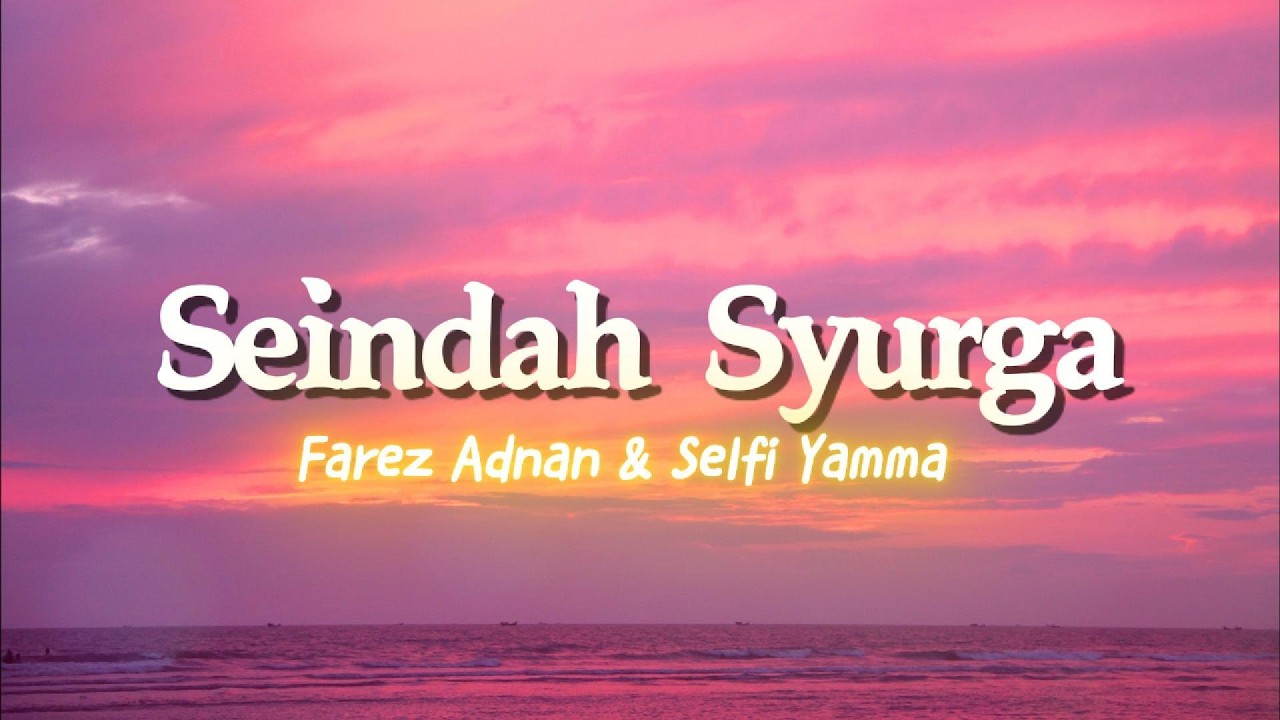 Farez Adnan & Selfi Yamma - Seindah Syurga | Lirik Lagu