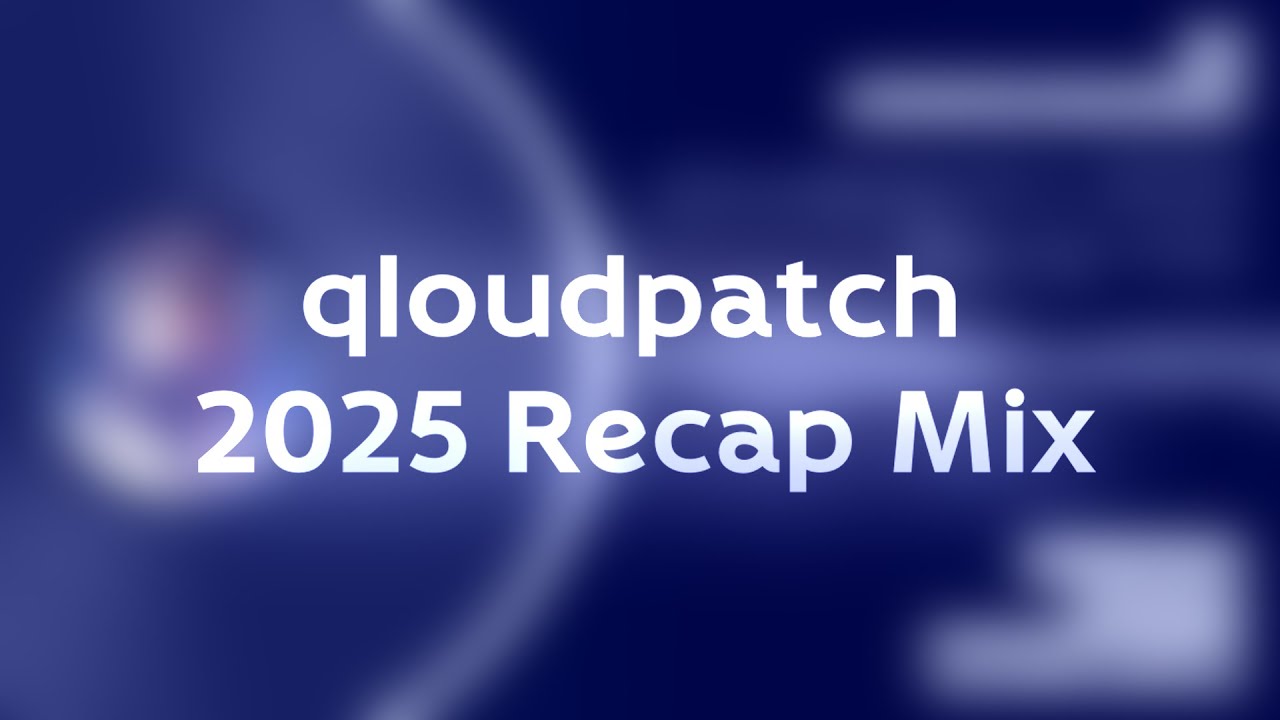 qloudpatch's 2025 Recap Mix