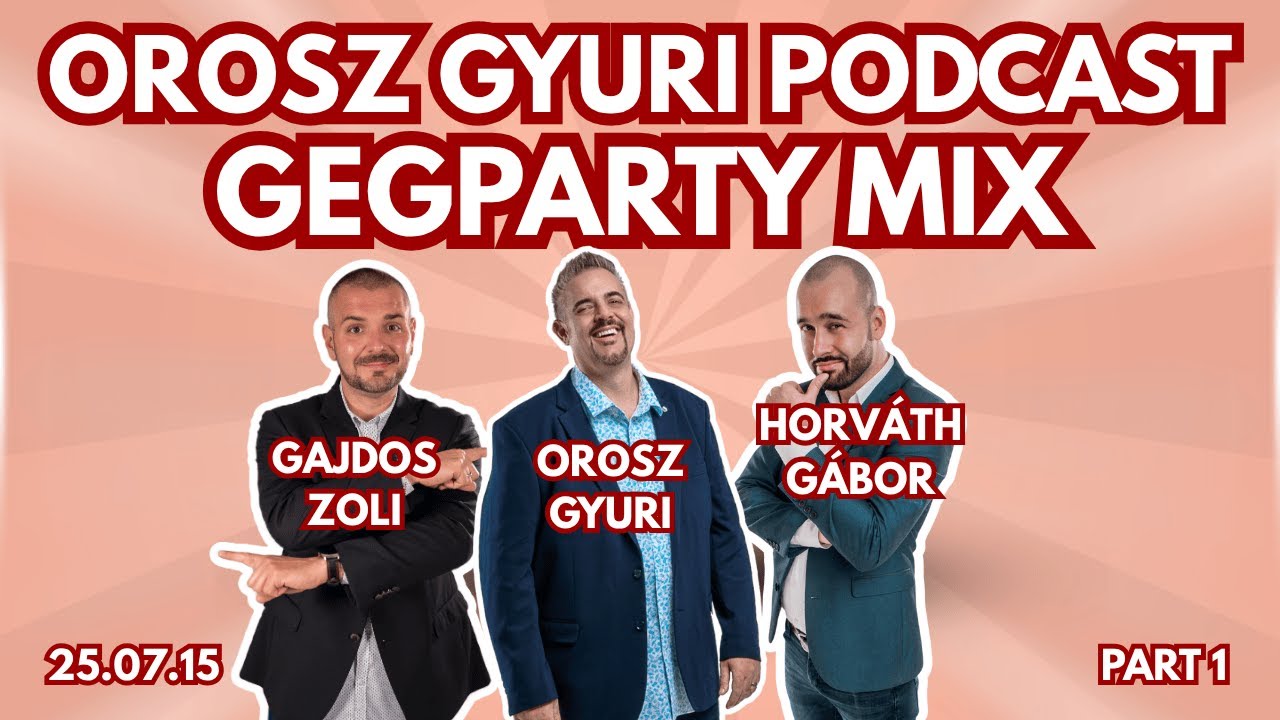 Orosz Gyuri GegParty MIX - a standupos podcast -  1. rész - Vendégek: Gajdos Zoltán és Horváth Gábor