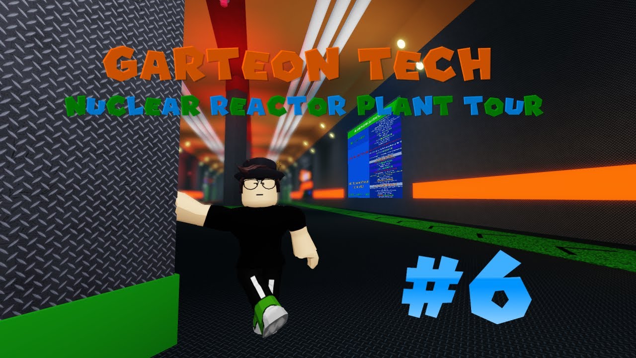 Garteon Tech. Nuclear Reactor Plant: 6th Tour