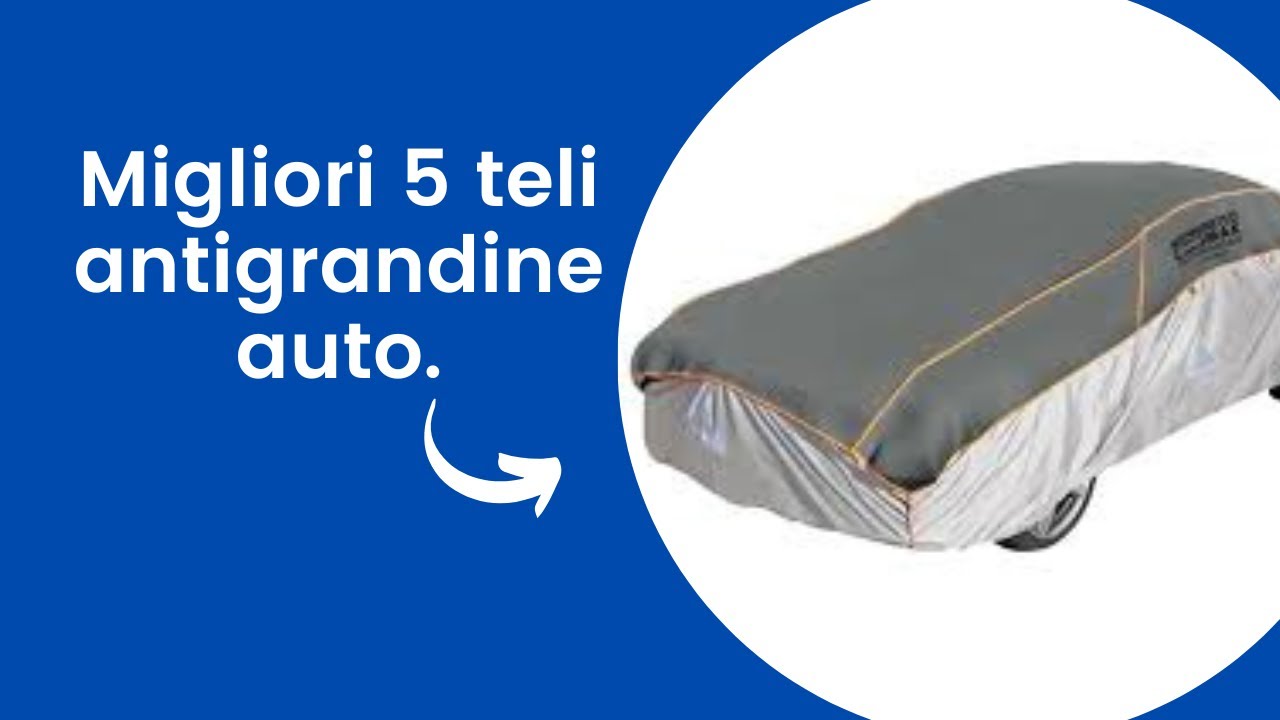Migliori TELI ANTIGRANDINE auto