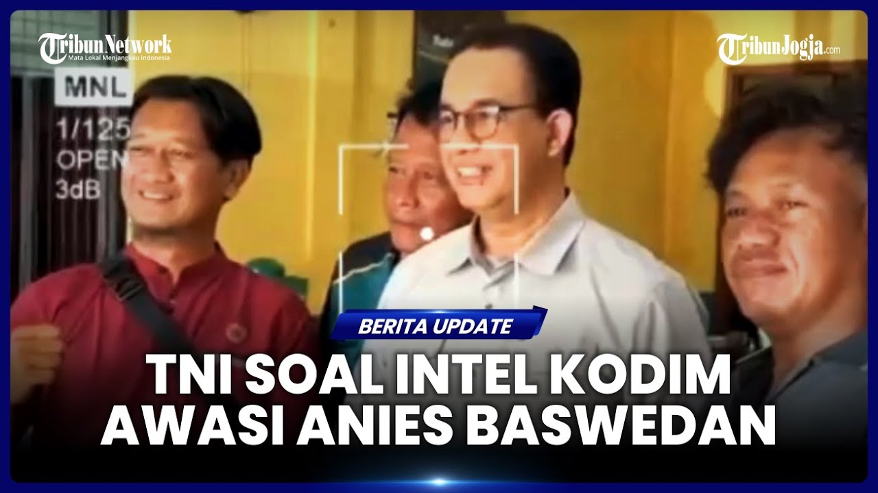 ANIES BASWEDAN TENGAH DIAWASI INTEL KODIM, BERAKHIR DENGAN DIAJAK FOTO BERSAMA