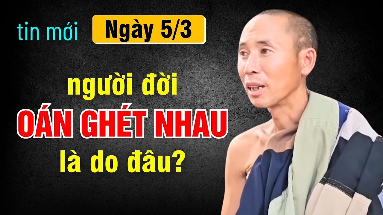 Người đời oán ghét lẫn nhau là do đâu? Sư Minh Tuệ giảng nghe là hiểu luôn