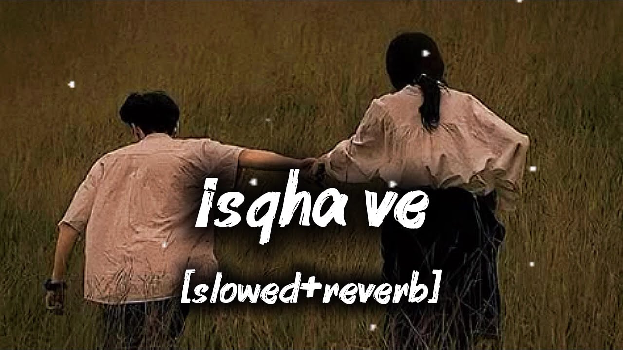 Ishqha Ve 🌙 Slowed + Reverb | Late Night Feelings#viralvideo #growyoutubechannel #song 