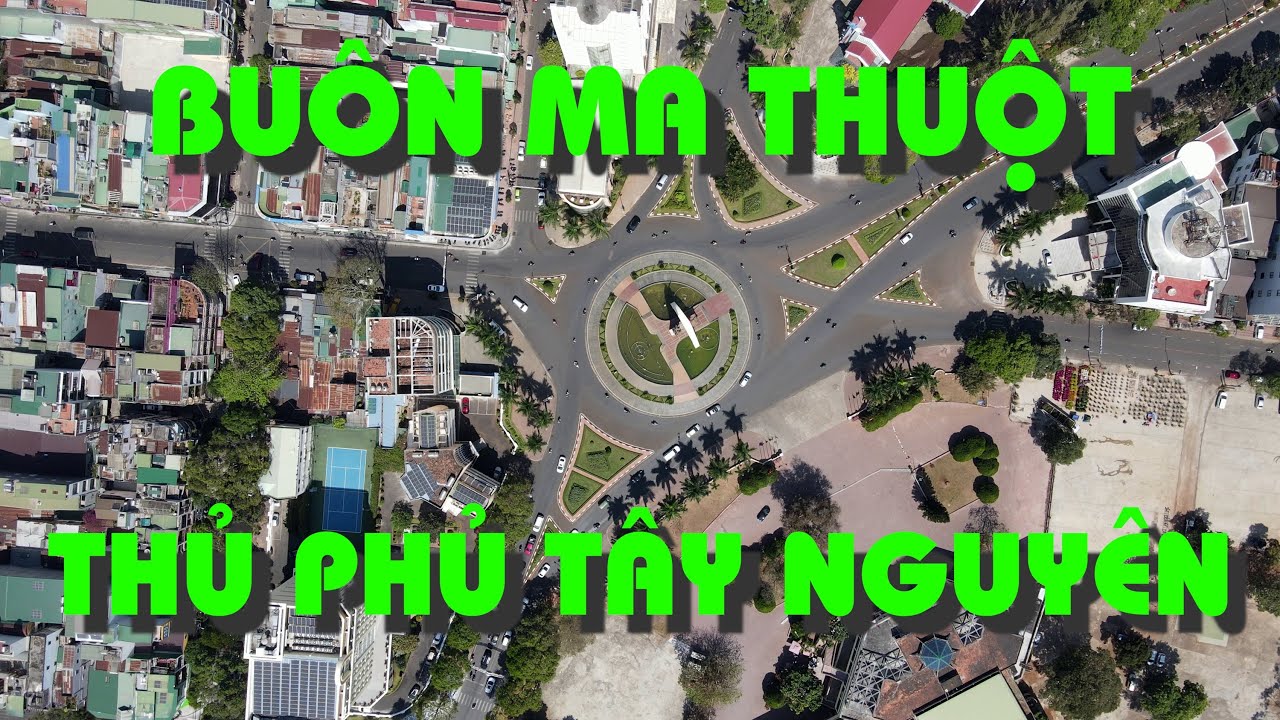 Thành phố Buôn Ma Thuột - Thủ phủ vùng Tây Nguyên.