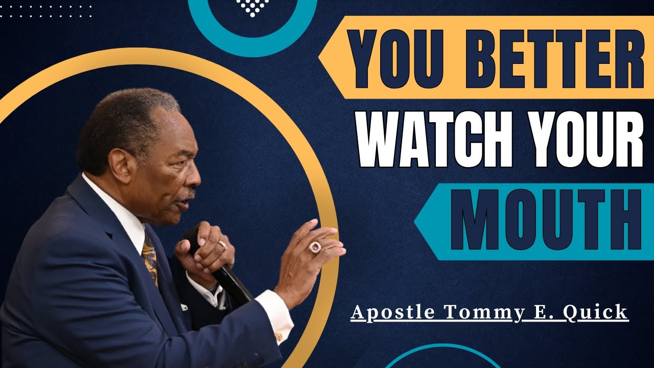 You Better Watch Your Mouth - Apostle Tommy E. Quick