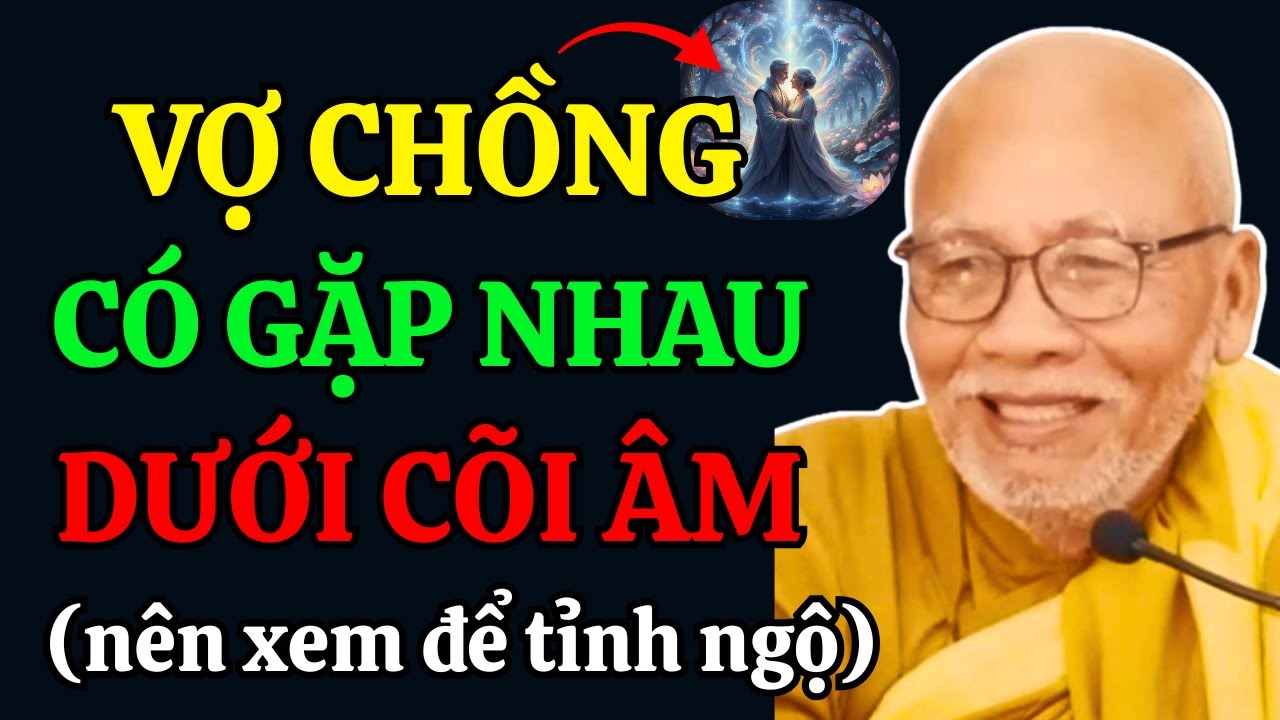 Vợ Chồng Có Gặp Nhau Dưới Cõi Âm Sau Khi Mất | Thiền Sư An Lạc Hạnh