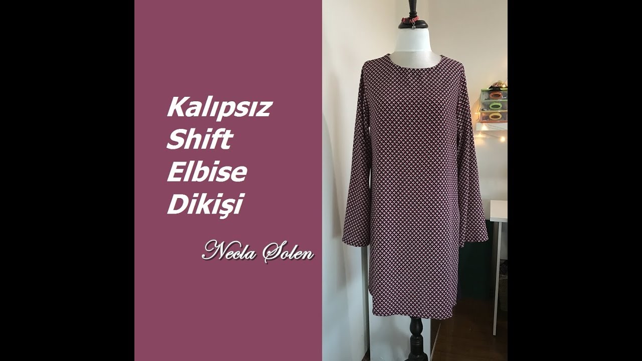 NECLA ŞÖLEN | KALIPSIZ SHİFT ELBİSE DİKİŞİ