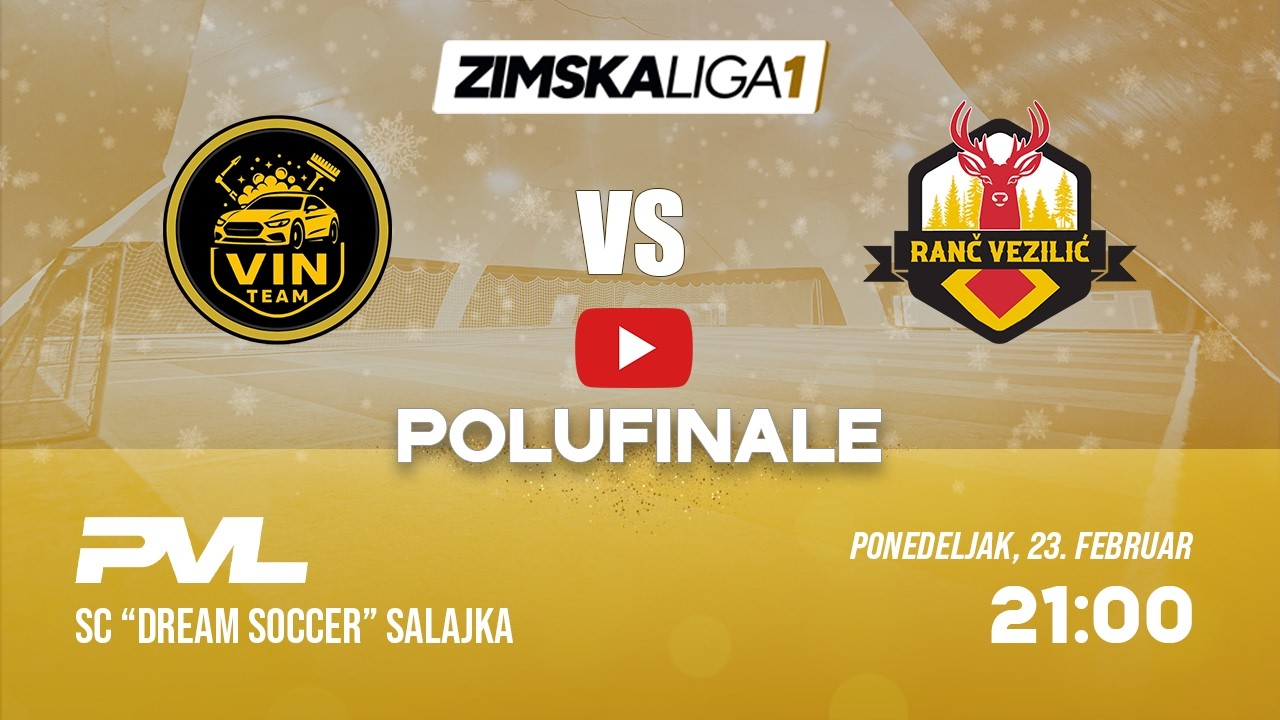 RANČ VEZILIĆ - VIN TEAM | ZIMSKA LIGA 1 | S1:POLUFINALE 2