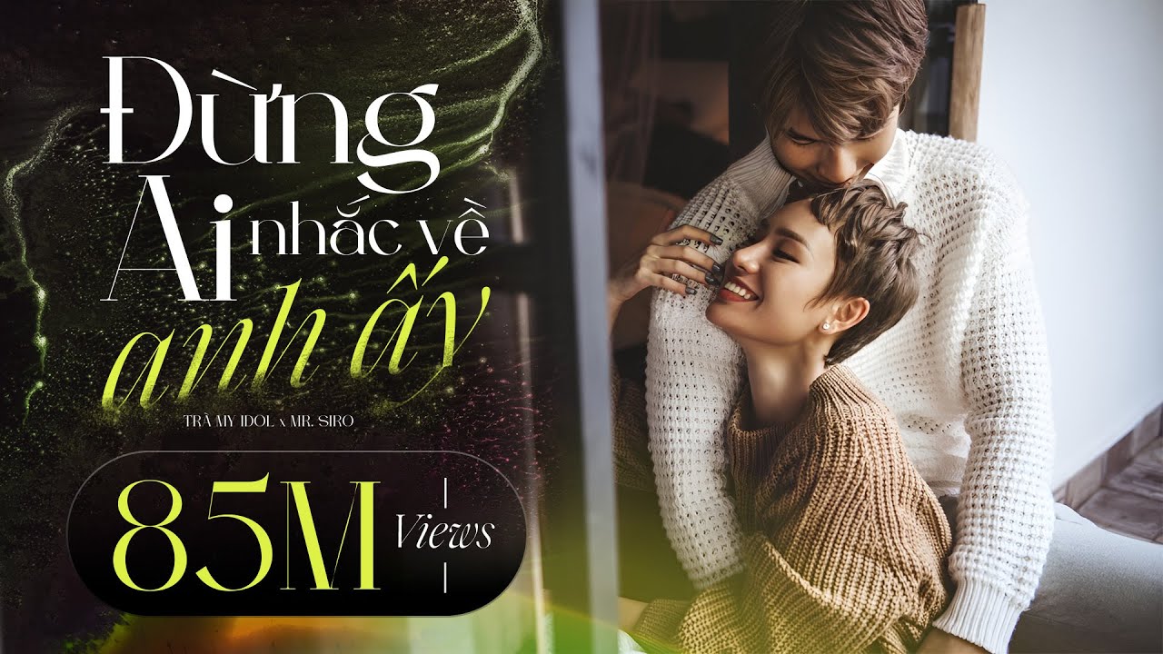 Đừng Ai Nhắc Về Anh Ấy | Trà My Idol x Mr. Siro | Official MV