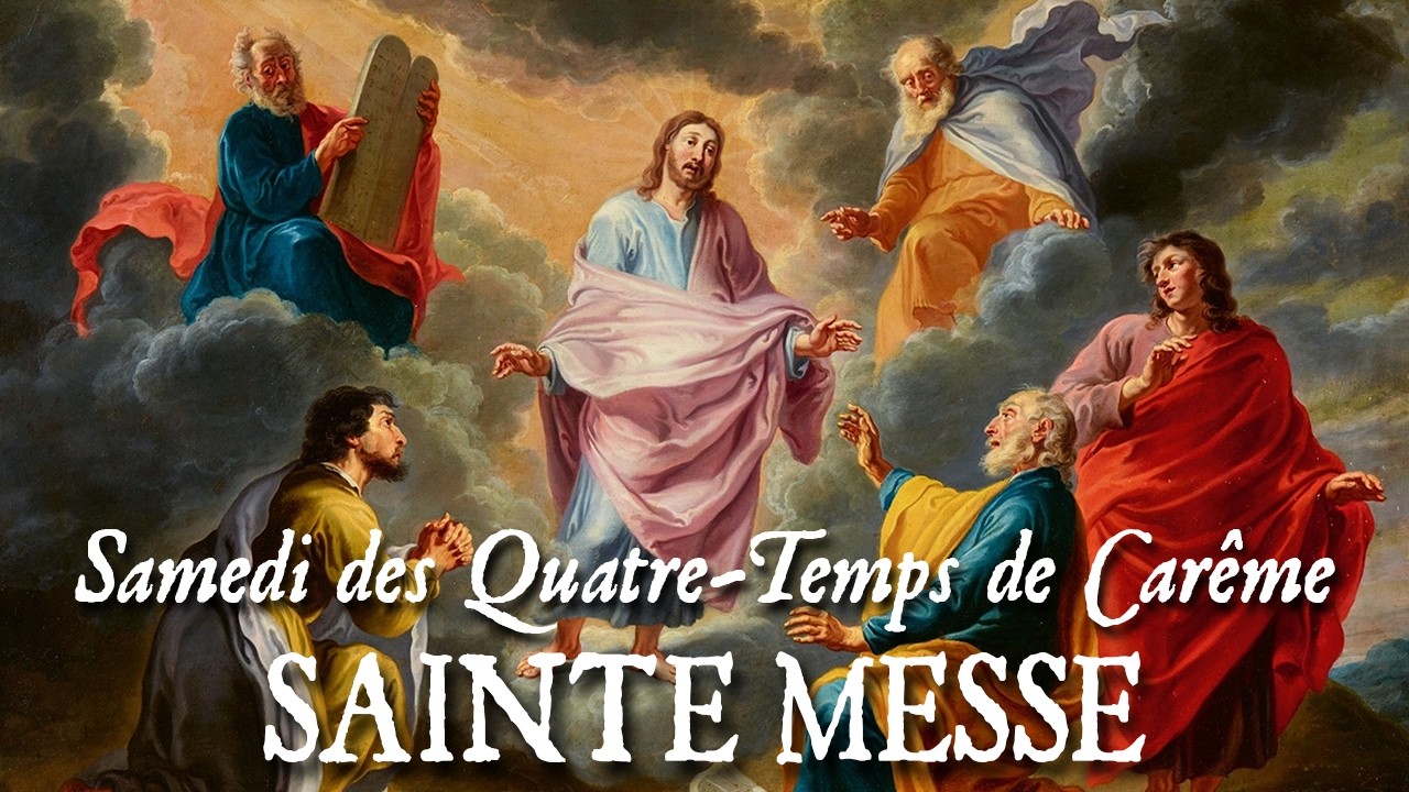 Sainte messe du Samedi des Quatre-Temps de Carême - INTRET