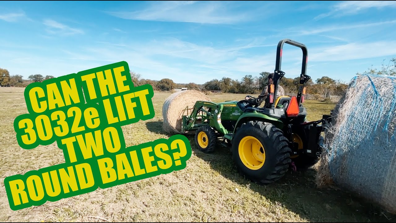 Ranching With The John Deere 3032e Can It Lift Two Round Bales?