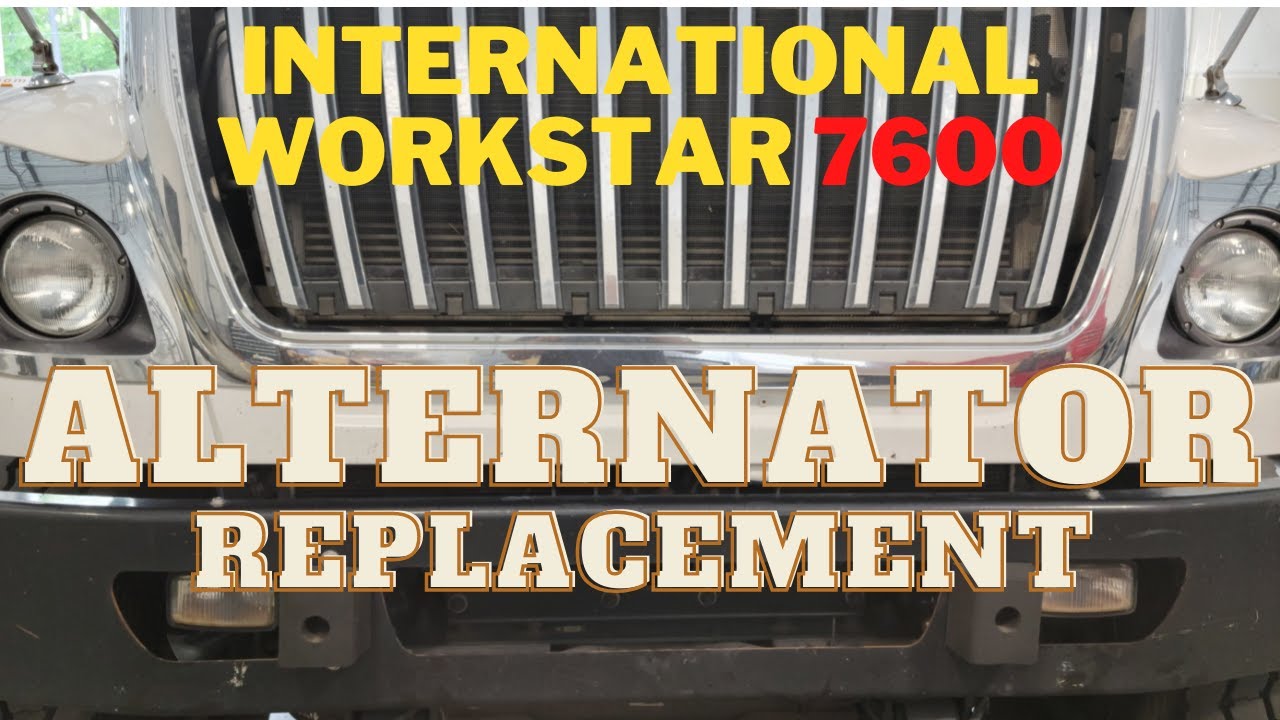 How To Replace International Work Star 7600 Alternator