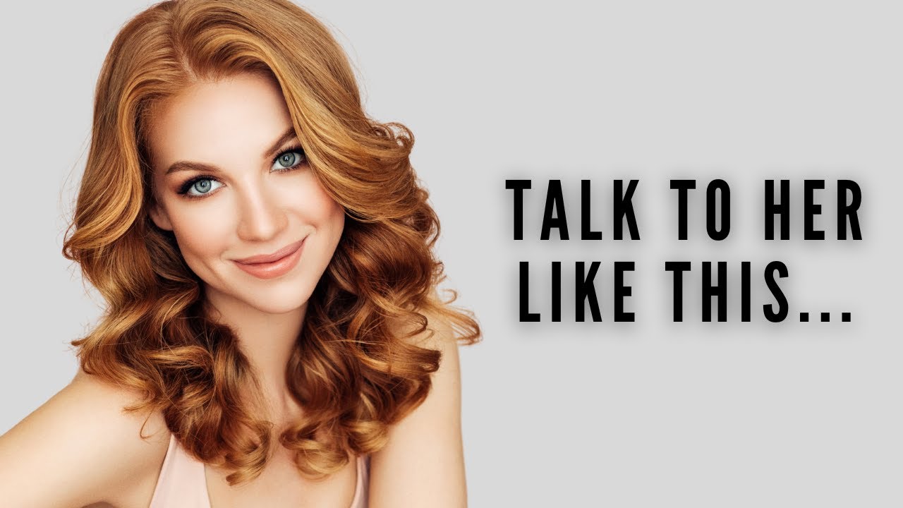 Talk to her like this...