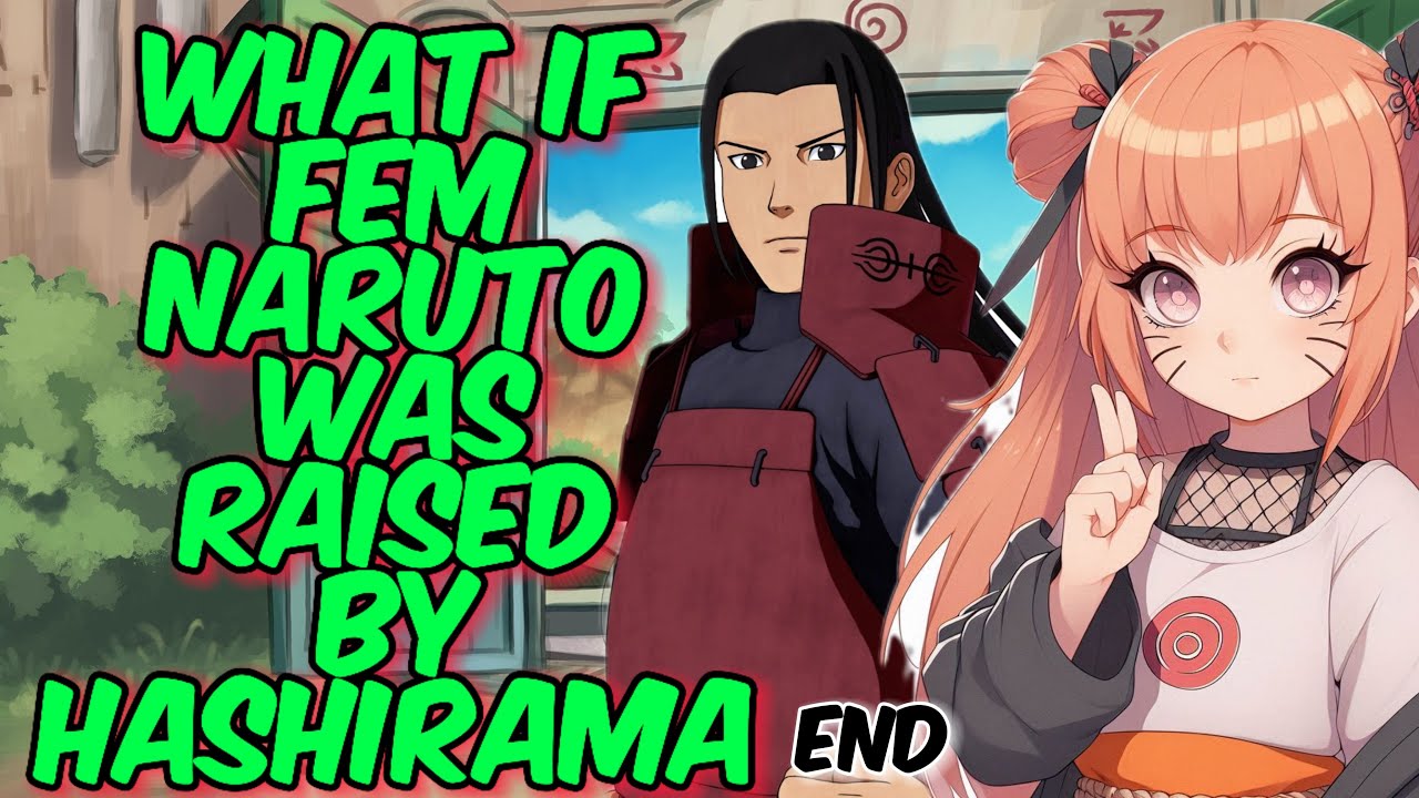 What If Fem Naruto Was Raised by Hashirama || END