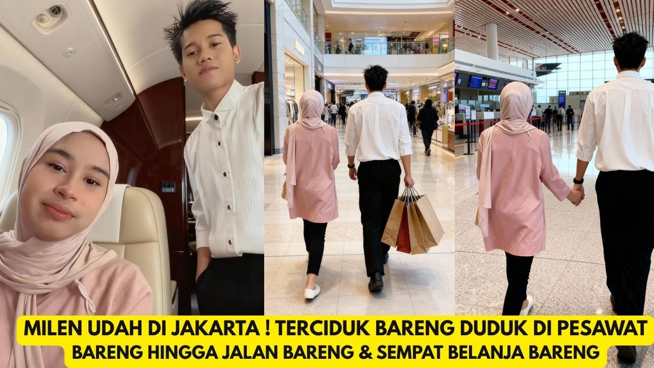 MILEN SUDAH DI JAKARTA! TERCIDUK DUDUK BARENG DI PESAWAT HINGGA JALAN BARENG & SEMPAT BELANJA BARENG