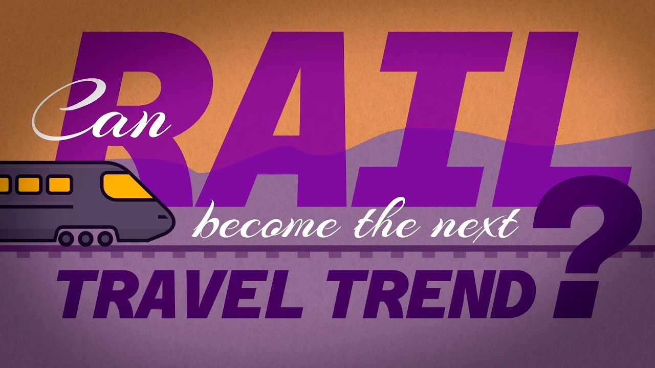 Rail Travel: Can Trains Become the Next Tourism Trend?