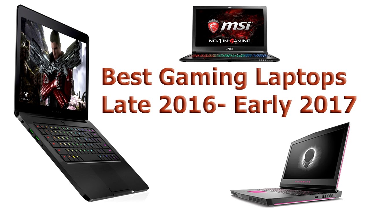 Best Gaming Laptops Late 2016 - Early 2017