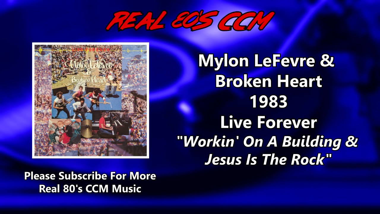 Mylon LeFevre & Broken Heart - Workin' On A Building & Jesus Is The Rock