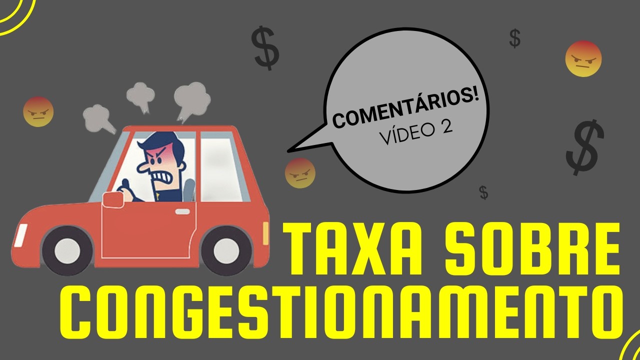 TAXA SOBRE CONGESTIONAMENTO - COMENTÁRIOS - PARTE 2