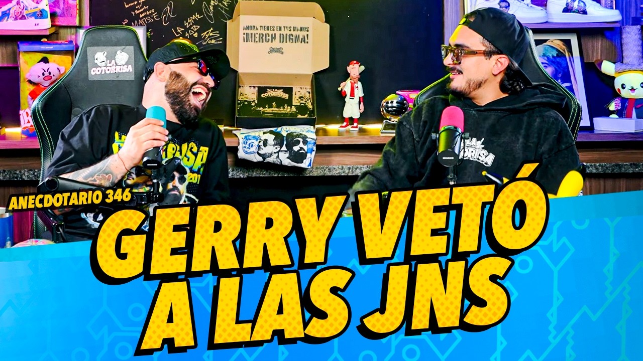 Anecdotario 346 - Gerry vet&oacute; a las JNS