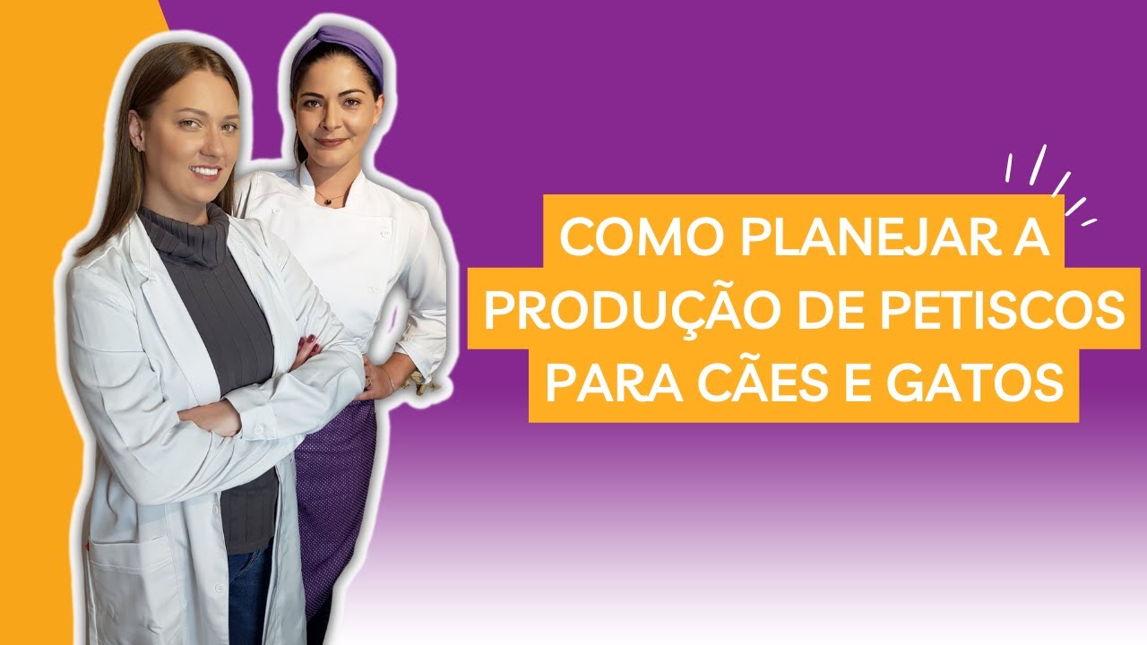 AULA: Como planejar a produção de petiscos para cães e gatos