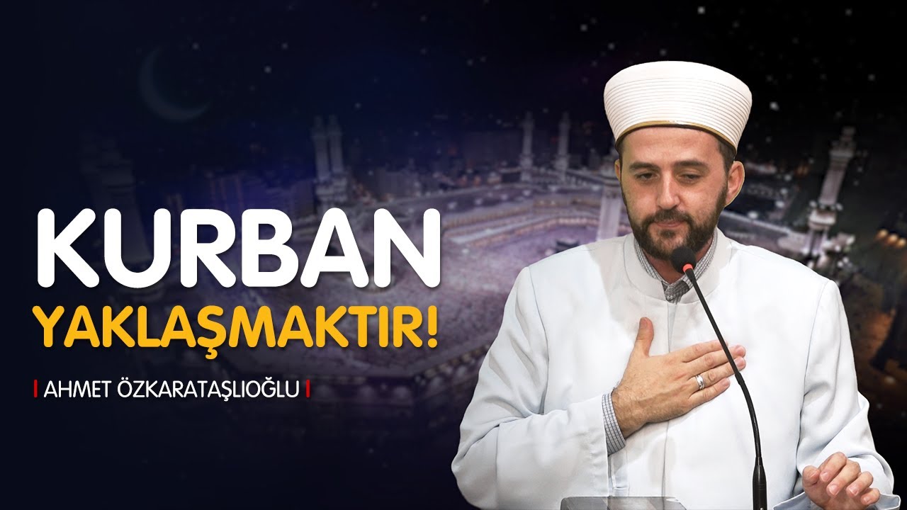Kurban Yaklaşmaktır! - Ahmet ÖZKARATAŞLIOĞLU