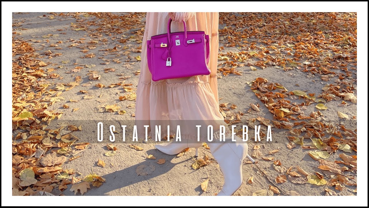 UNBOXING HERMES BIRKIN 25 - OSTATNIA TOREBKA MOICH MARZEŃ