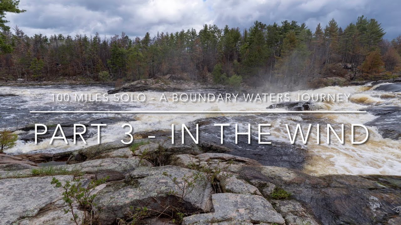 100 Miles Solo | A Boundary Waters Journey | Lac Lacroix to the Basswood River