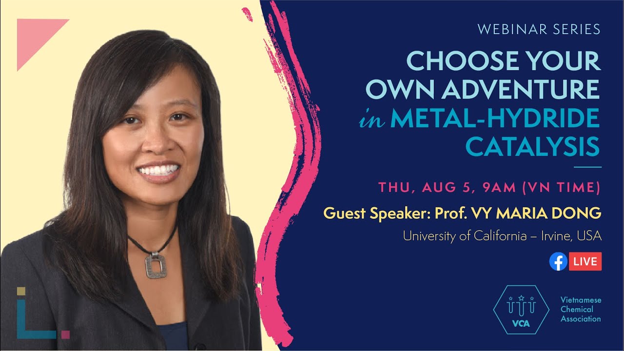 Choose Your Own Adventure in Metal Hydride Catalysis (Prof. Vy Maria Dong | VCA Webinar August 2021)