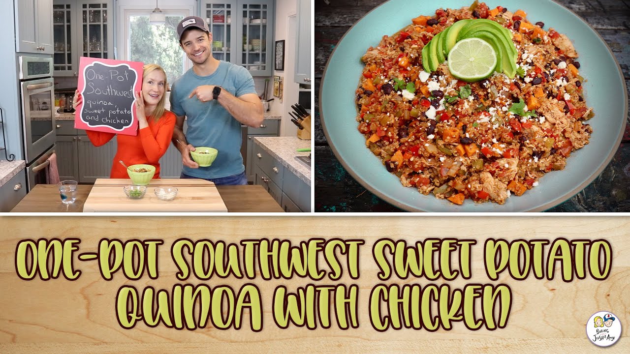 One-Pot Southwest Sweet Potato Quinoa With Chicken | Baking With Josh & Ange