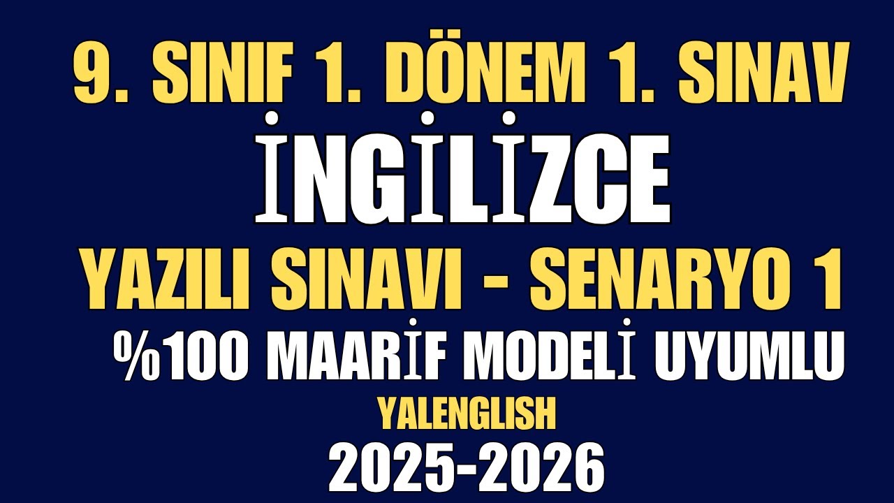 9. SINIF İNGİLİZCE 1. DÖNEM 1. SINAV - SENARYO 1 ile %100 UYUMLU MAARİF MODELİ YAZILI ÇALIŞMASI