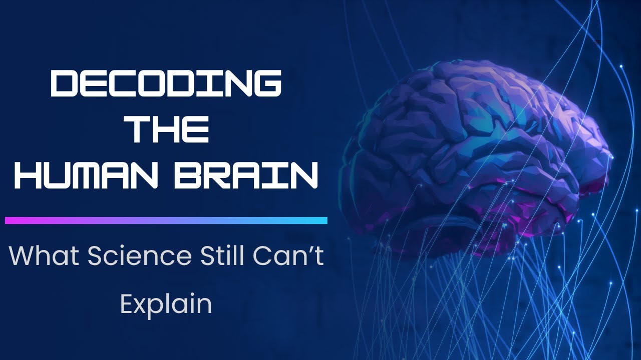 Decoding the Human Brain | What Science Still Can't Explain 