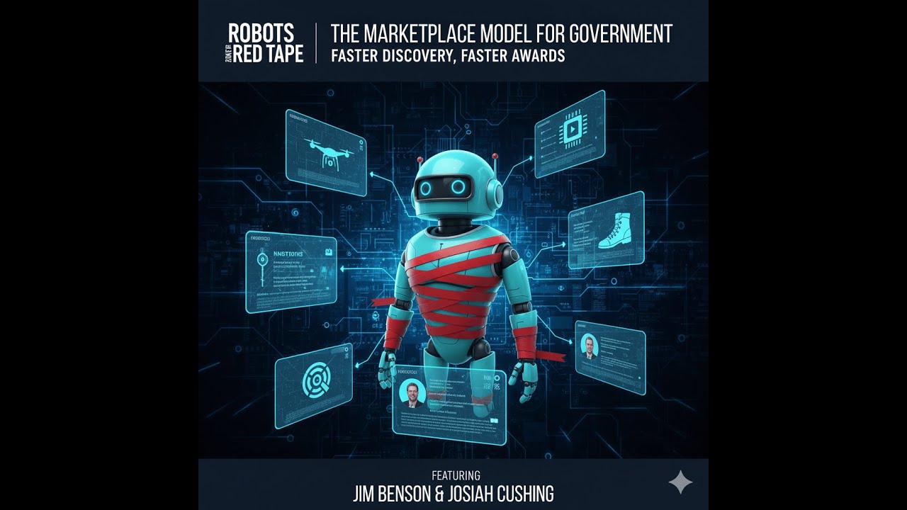 Marketplace Model for Government: Faster Discovery, Faster Awards with Jim Benson & Josiah Cushing