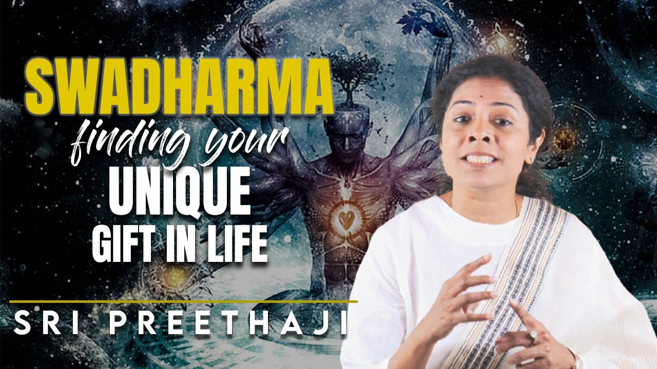Swadharma: Finding Your Unique Gift In Life | Sri Preethaji