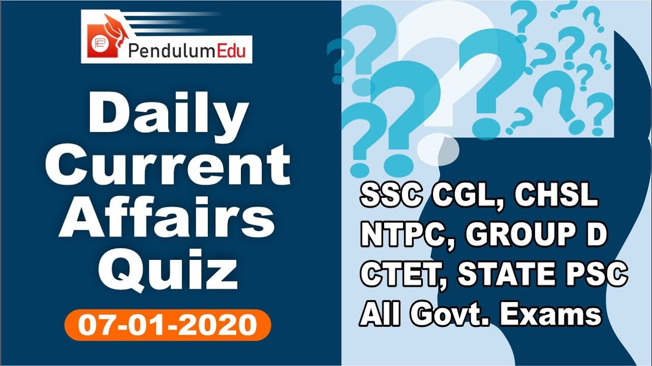 Daily Current Affairs QUIZ | 7-01-2020 | GK QUIZ for Government Exams, SSC, Railways, State PSC, NDA