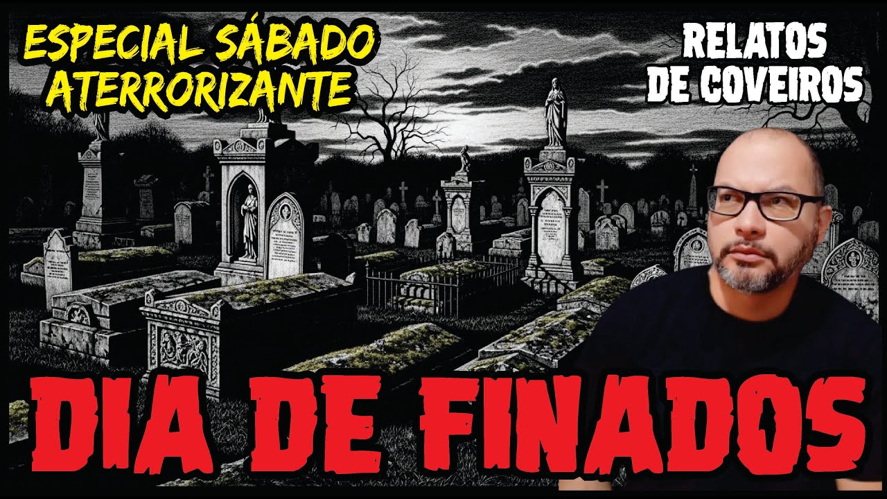 DIA DE FINADOS | RELATOS REAIS DE COVEIROS E CEMITÉRIOS | ESPECIAL SÁBADO ATERRORIZANTE