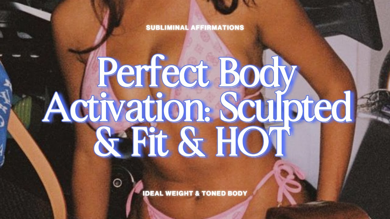 Perfect Body Activation: Sculpted & Fit & HOT [SUBLIMINAL]
