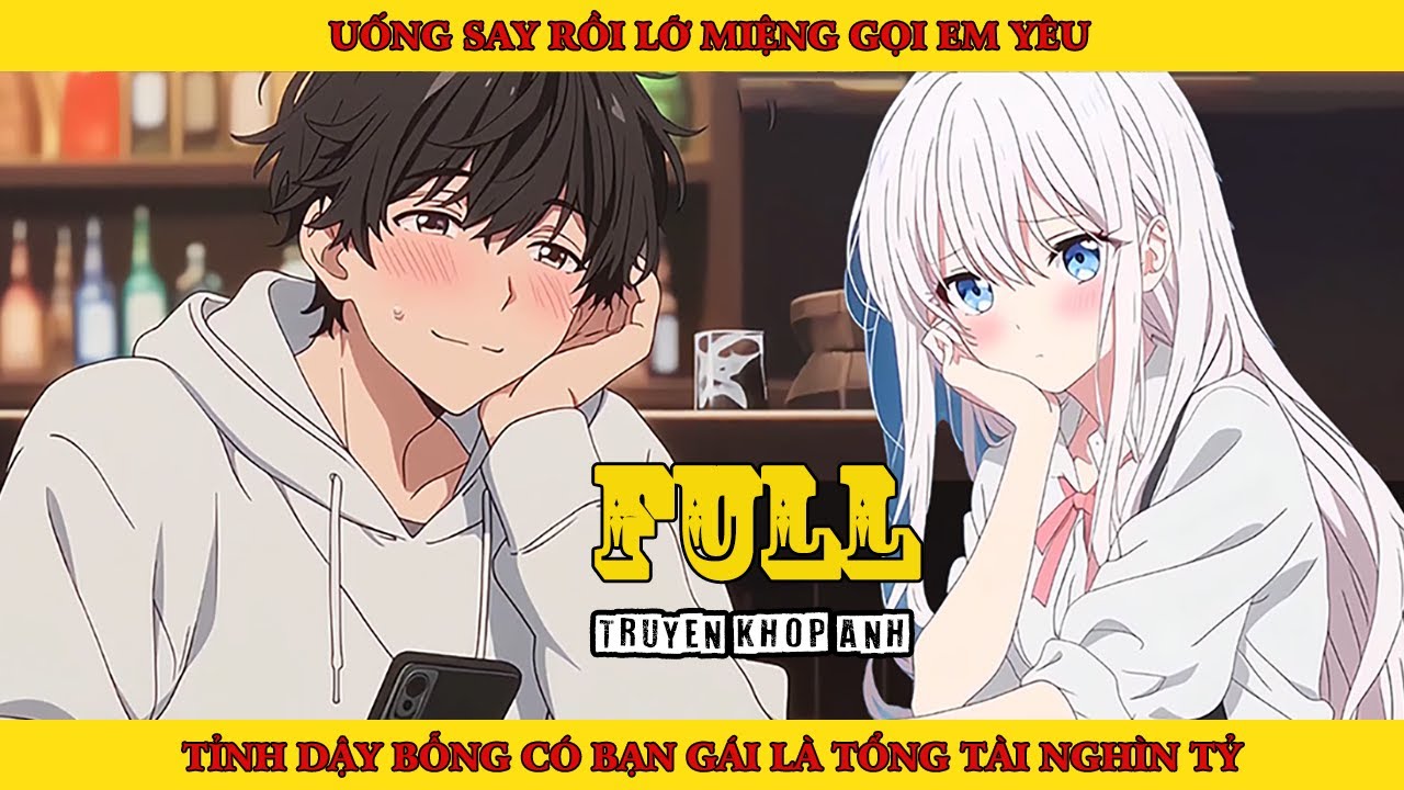 Truyện audio : Uống Say Rồi Lỡ Miệng Gọi Em Yêu, Tỉnh Dậy Bỗng Có Bạn Gái Là Tổng Tài Nghìn Tỷ