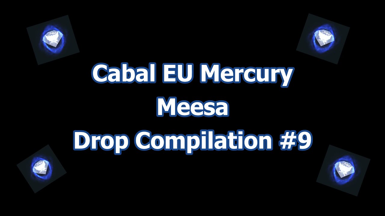 Cabal Online EU Mercury Meesa - Drop Compilation #9