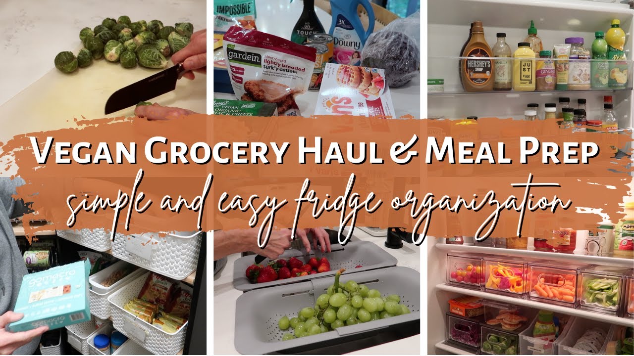 Vegan Grocery Haul | Meal Prep | Simple and Easy Fridge Organization