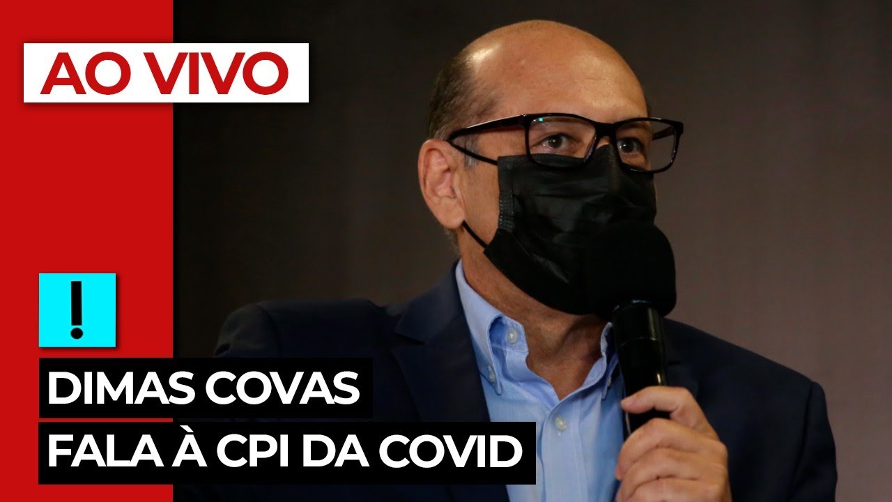 AO VIVO: Dimas Covas fala &agrave; CPI da Covid
