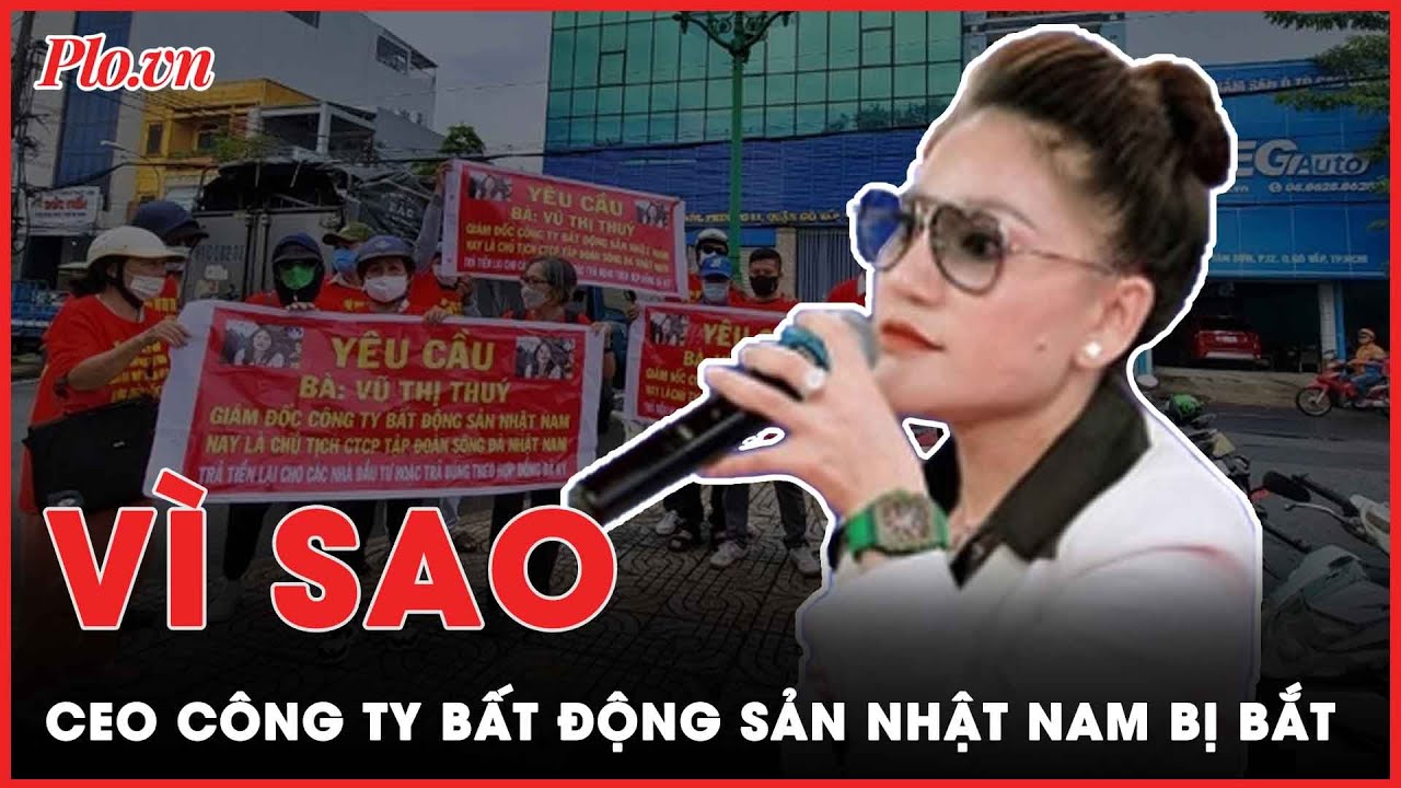Nóng: Chiêu trò khiến CEO BĐS Nhật Nam - vợ ca sĩ Khánh Phương bị bắt giữ khẩn cấp | PLO