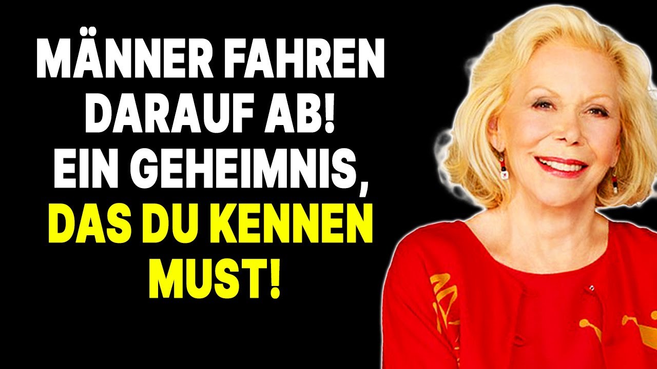 Das Geheimnis, das Männer verrückt macht (99 % der Frauen wissen es nicht!) — Louise Hay